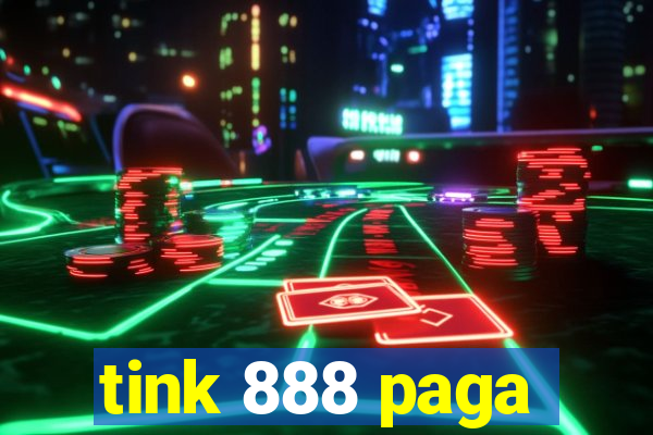 tink 888 paga